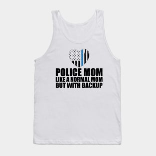 Police mom like a normal mom but with backup Tank Top